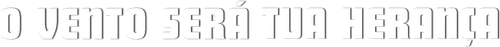 O Vento Será Tua Herança - Logo 3