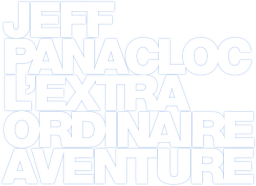 Jeff Panacloc, l'extraordinaire aventure