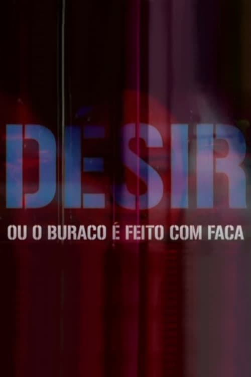 Désir: ou o buraco é feito com faca 2010