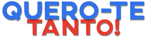 Quero-te Tanto!