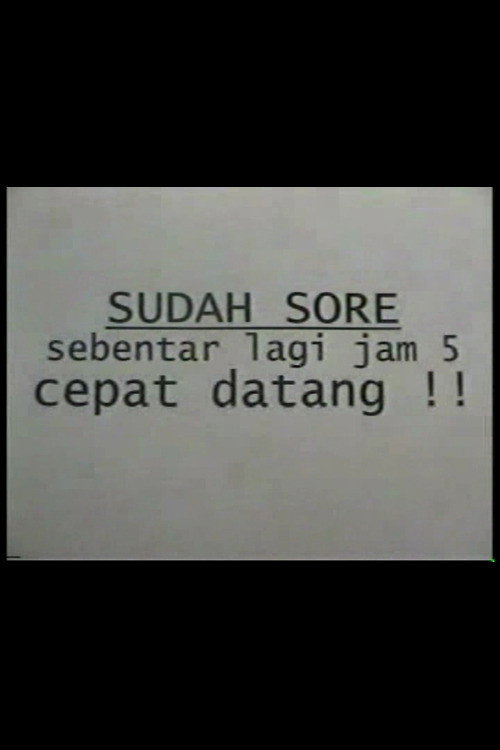 Sudah Sore! Sebentar Lagi Jam Lima! Cepat Datang!