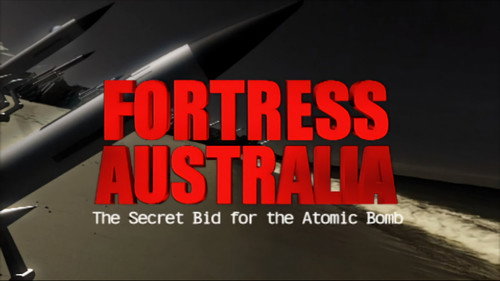Fortress Australia: The Secret Bid for the Atomic Bomb