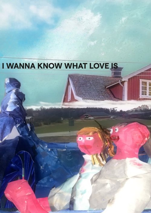 I Want to Know What Love Is