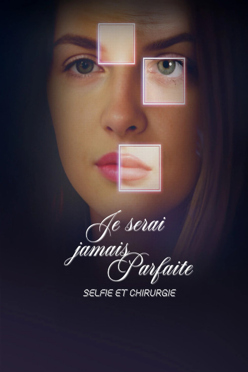 Je serai jamais parfaite - Le documentaire