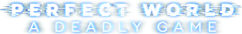 Perfect World: A Deadly Game