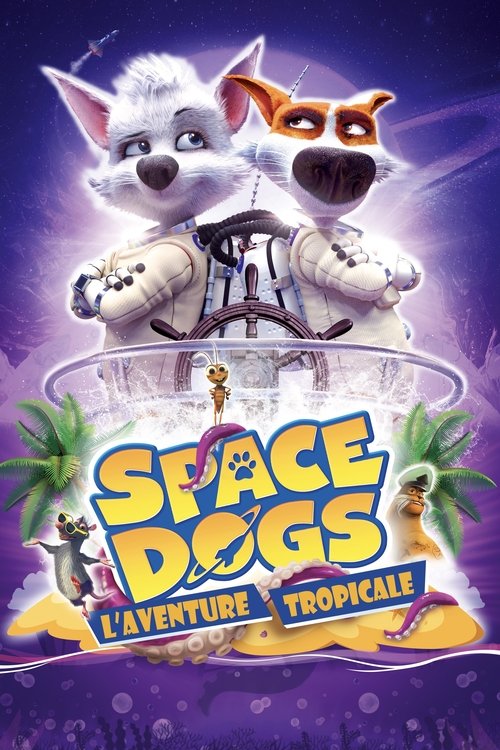Poster image du film Space dogs : L'aventure tropicale Space dogs : L'aventure tropicale