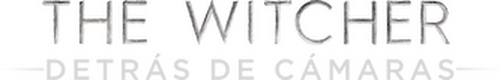 The Witcher: Detrás de cámaras