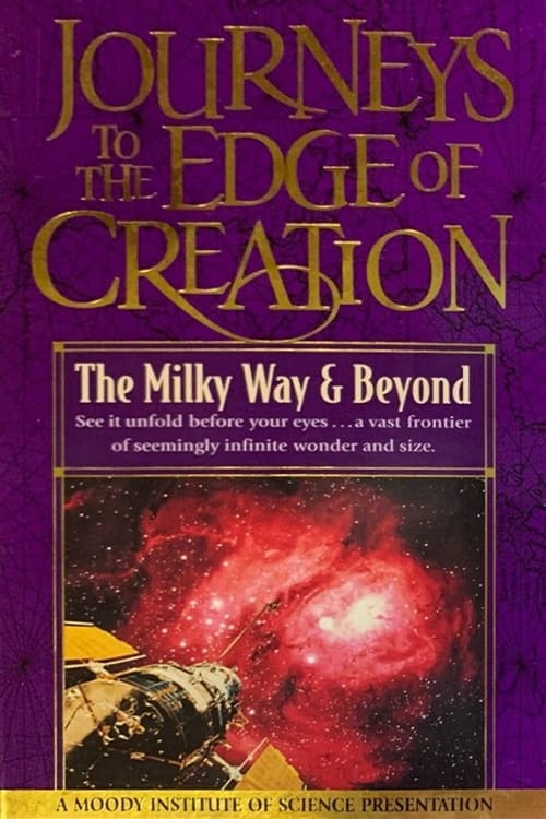 Journeys to the Edge of Creation The Milky Way & Beyond (1996)