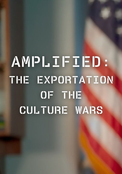 Amplified: The Exportation of the Culture Wars