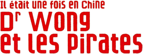 Il était une fois en Chine 5 : Dr Wong et les Pirates