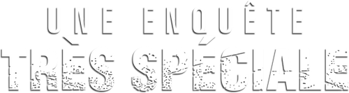 Une enquête très spéciale