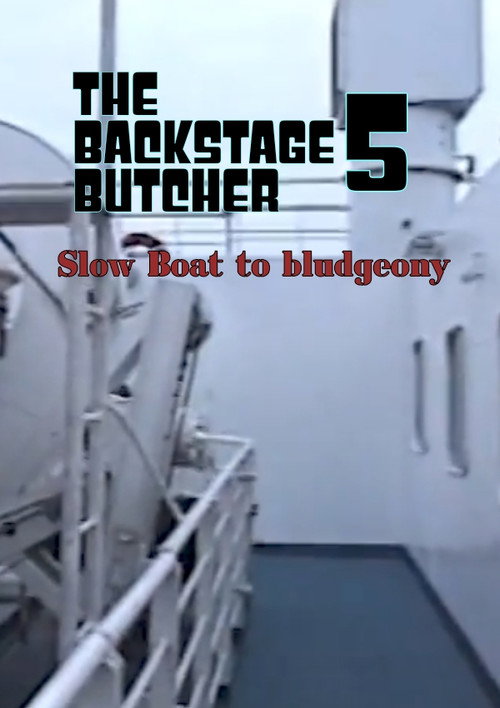 The Backstage Butcher V: Slow Boat To Bludgeony