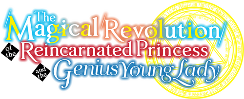 The Magical Revolution of the Reincarnated Princess and the Genius Young Lady