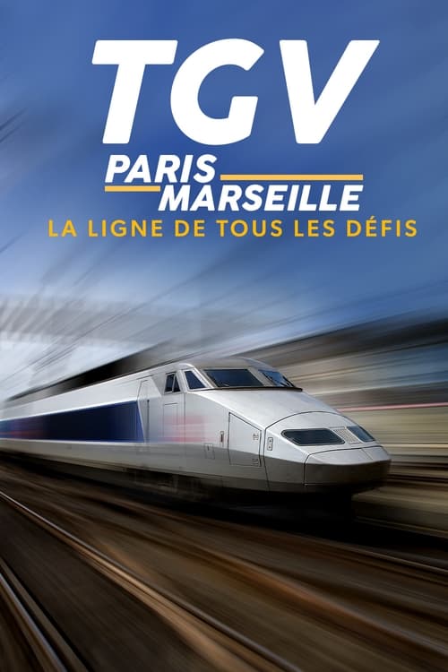 TGV Paris-Marseille, la ligne de tous les défis (2022)