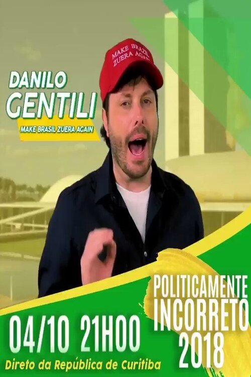 Danilo Gentili: Politicamente Incorreto 2018 movie poster player