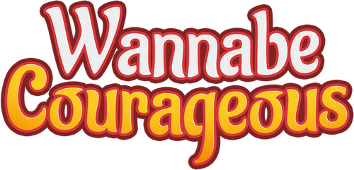 Wannabe Courageous
