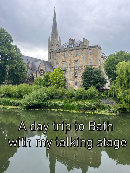 A day trip to Bath with my talking stage