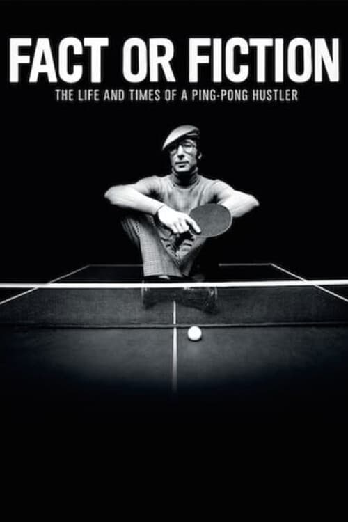 Fact or Fiction: The Life & Times of a Ping Pong Hustler poster