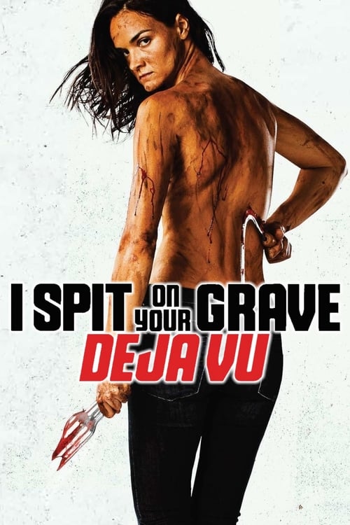  I Spit on Your Grave 4 Deja Vu (VOSTFR) 2019 