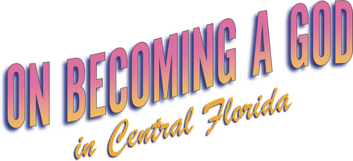 On Becoming a God in Central Florida