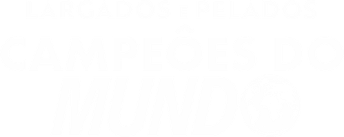 Largados e Pelados: Campeões do Mundo