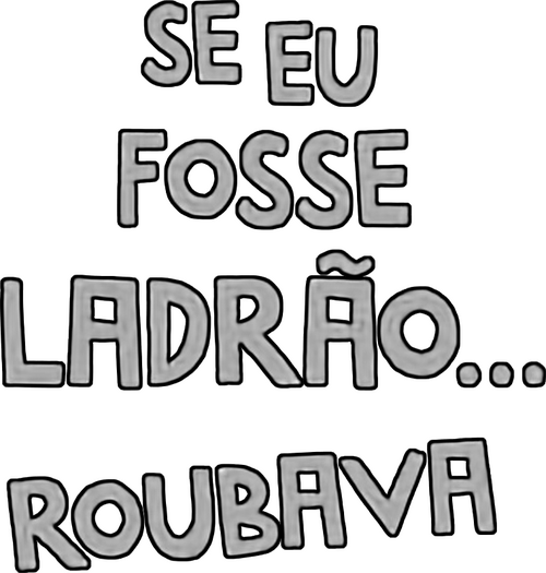 Se Eu Fosse Ladrão... Roubava