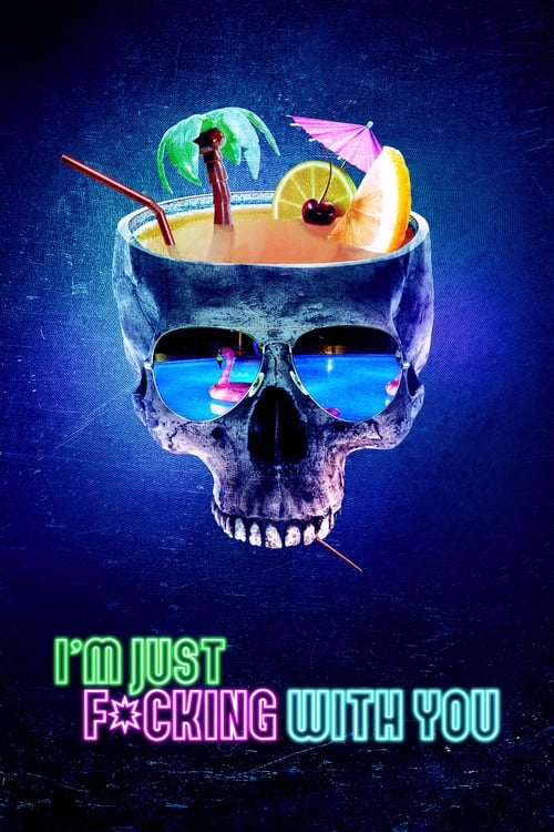 I'm Just F*cking with You Movie Poster Image