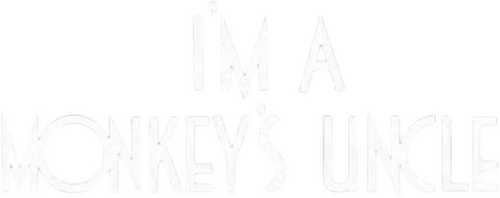 I'm a Monkey's Uncle