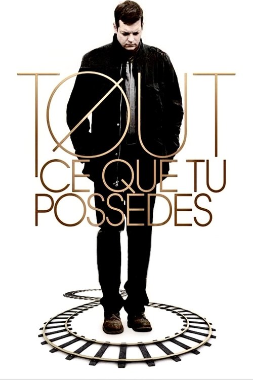 Tout ce que tu possèdes