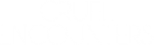 Cruel Encounters