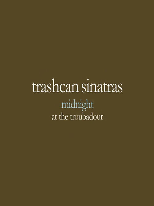 Trashcan Sinatras: Midnight At The Troubadour