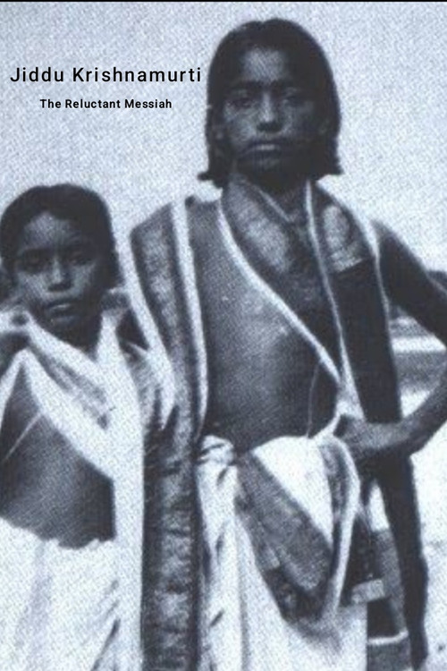 Jiddu Krishnamurti: The Reluctant Messiah