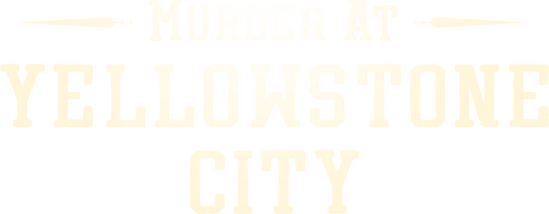 Murder at Yellowstone City