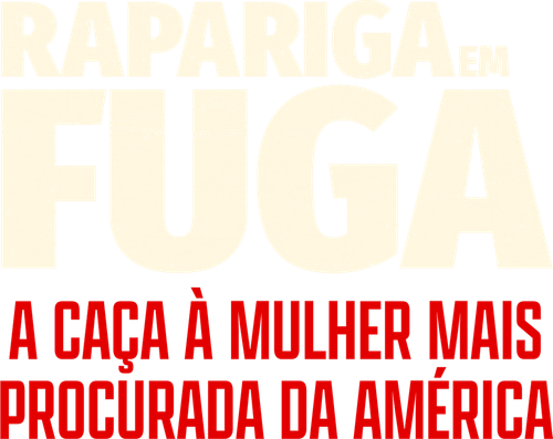 Foragida: A Busca pela Mulher Mais Procurada dos Estados Unidos