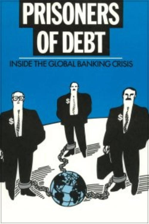 Prisoners of Debt: Inside the Global Banking Crisis Prisoners of Debt: Inside the Global Banking Crisis