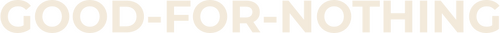 Good-for-Nothing
