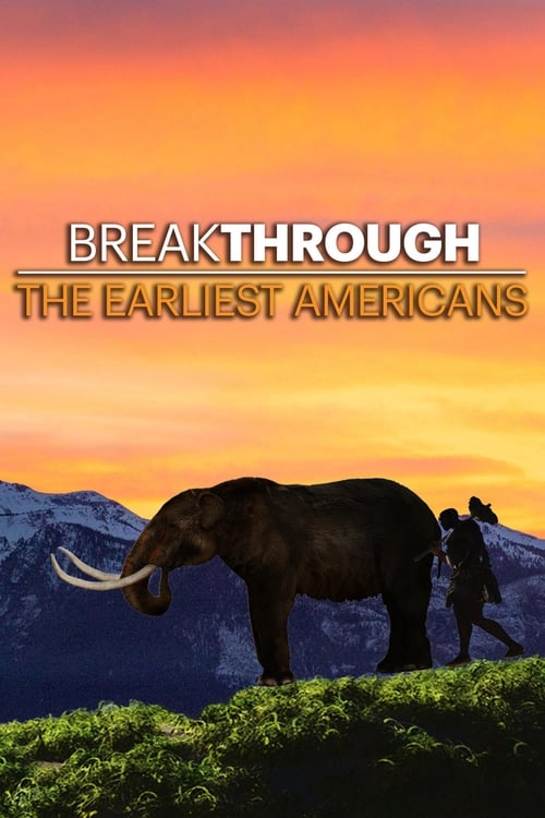 Breakthrough: The Earliest Americans 2017