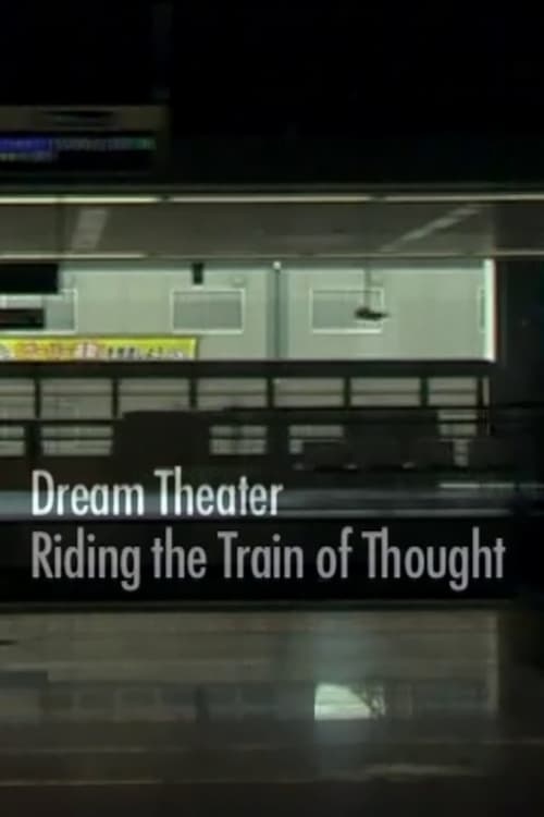 Dream Theater: Riding the Train of Thought (2004)