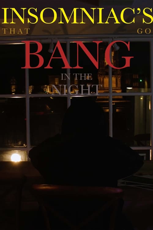 Insomniacs That Go Bang in the Night Film Stream vf