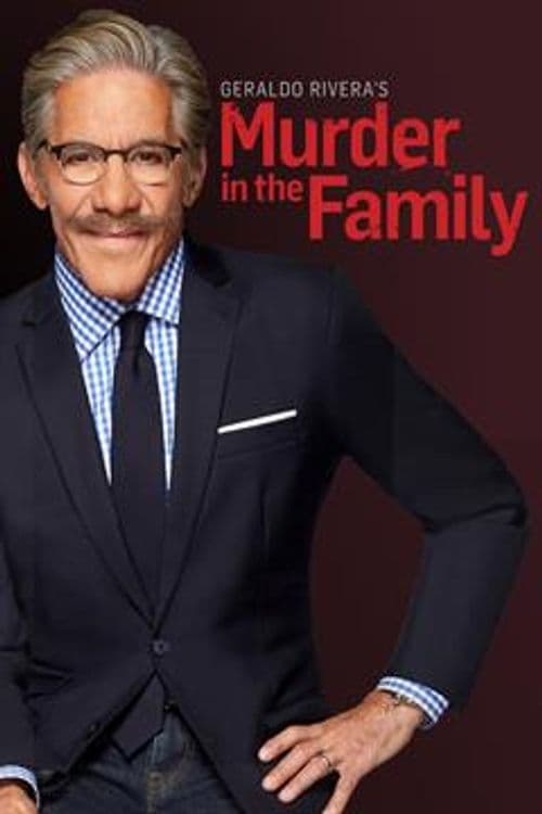 Geraldo Rivera's Murder in the Family