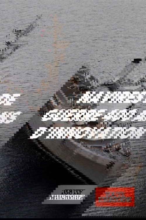 Navires de guerre : 400 ans d'innovation Navires de guerre : 400 ans d'innovation