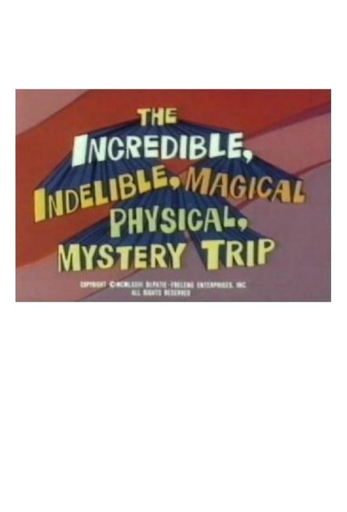 The Incredible, Indelible, Magical Physical, Mystery Trip 1973 The Incredible, Indelible, Magical Physical, Mystery Trip 1973