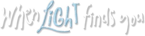 When Light Finds You
