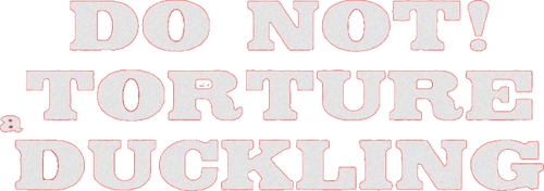 Don't Torture a Duckling