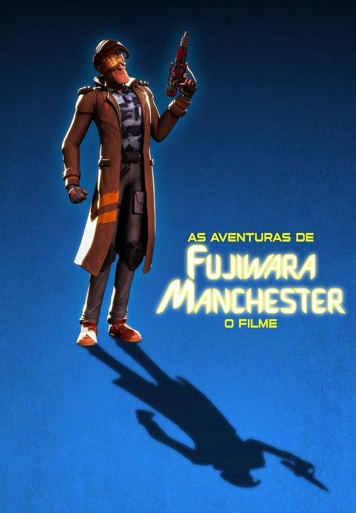 As Aventuras de Fujiwara Manchester: O Filme 2019 As Aventuras de Fujiwara Manchester: O Filme 2019