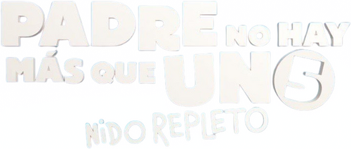 Padre no hay más que uno 5: Nido repleto