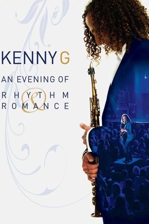 Kenny G: An Evening Of Rhythm & Romance (2009) poster