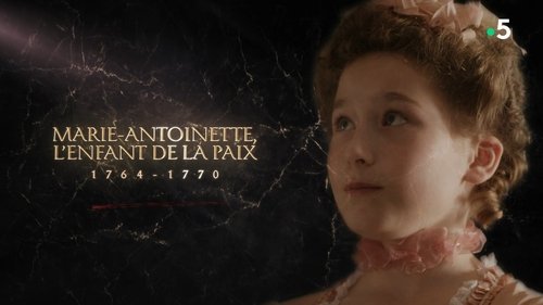 Marie-Antoinette, l'enfant de la paix (1764-1770)