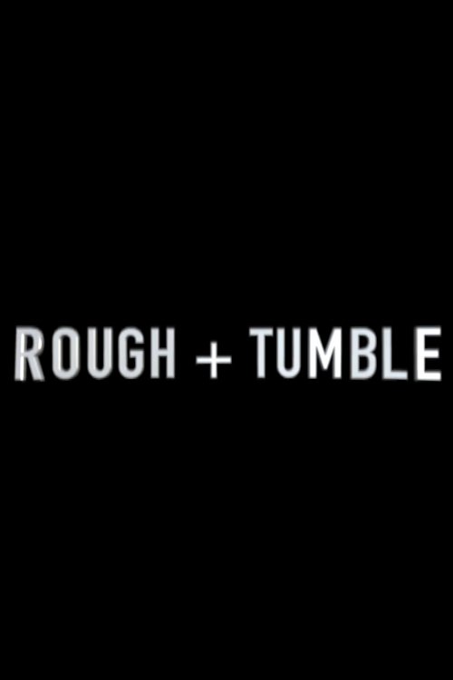 Rough & Tumble