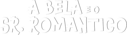 A Bela e o Sr. Romantico